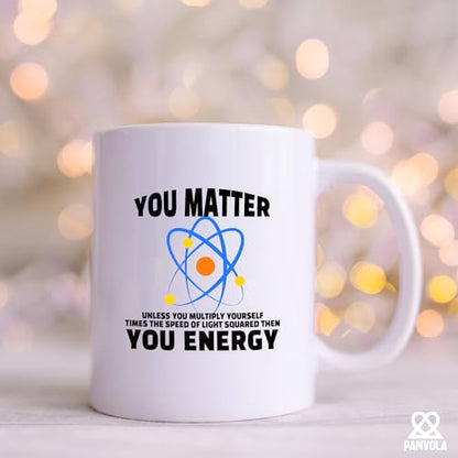 You Matter Energy Chemistry Gifts Science | Ceramic Coffee Mug | 11 OZ