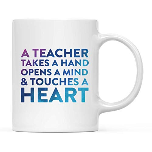 Teacher Gift A Takes Hand Opens Mind Touches | Ceramic Coffee Mug | 11 OZ
