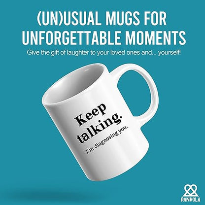 Keep Talking I m Diagnosing You Counsellor | Ceramic Coffee Mug | 11 OZ