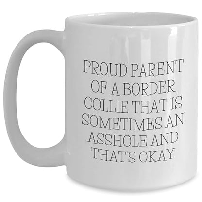 Proud Parent Of A Border Collie That Is | Ceramic Coffee Mug | 11 OZ