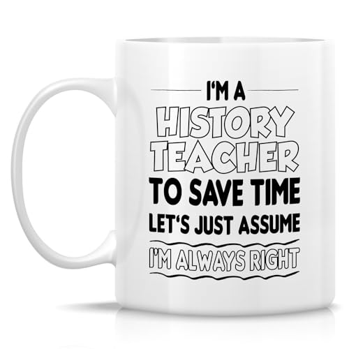 Funny for History Teacher Humorous Birthday | Ceramic Coffee Mug | 11 OZ