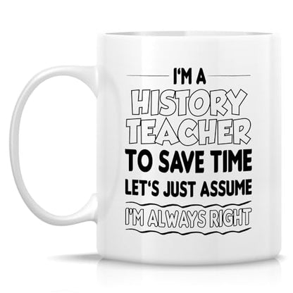 Funny for History Teacher Humorous Birthday | Ceramic Coffee Mug | 11 OZ