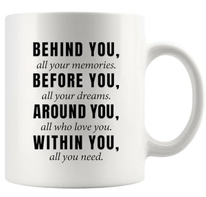 Behind You All Your Memories Before Dreams | Ceramic Coffee Mug | 11 OZ