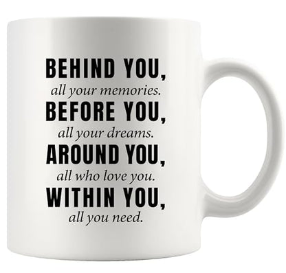 Behind You All Your Memories Before Dreams | Ceramic Coffee Mug | 11 OZ