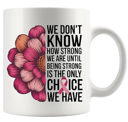 Being Strong Is the Only Choice We Have Breast | Ceramic Coffee Mug | 11 OZ