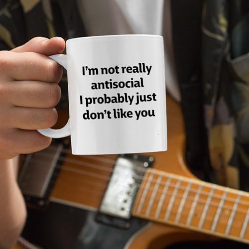 I m Not Really Antisocial Probably Just Don t | Ceramic Coffee Mug | 11 OZ