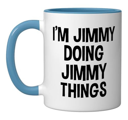 I m Jimmy Doing Things Funny Saying | Ceramic Coffee Mug | 11 OZ