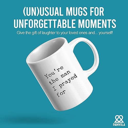 You re The Man I Prayed For Husband Boyfriend | Ceramic Coffee Mug | 11 OZ