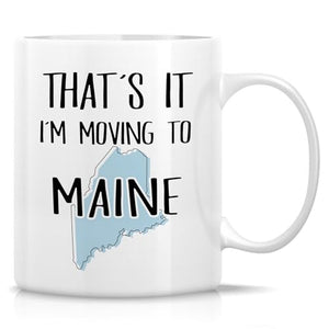 Funny That s it I m Moving to Maine Hello Pine | Ceramic Coffee Mug | 11 OZ