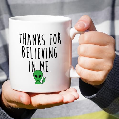 Funny Cute Alien Thanks For Believing in Me or | Ceramic Coffee Mug | 11 OZ