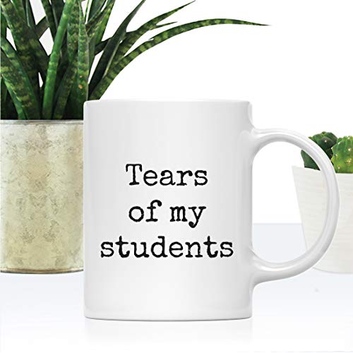 Funny Gag Gift for Teachers Tears of My | Ceramic Coffee Mug | 11 OZ