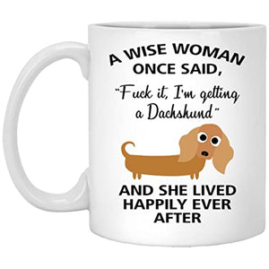 A Wise Woman Once Said Funny Dachshund Mom Dog | Ceramic Coffee Mug | 11 OZ