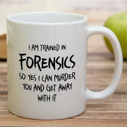 Funny Forensic or Trained In Forensics | Ceramic Coffee Mug | 11 OZ