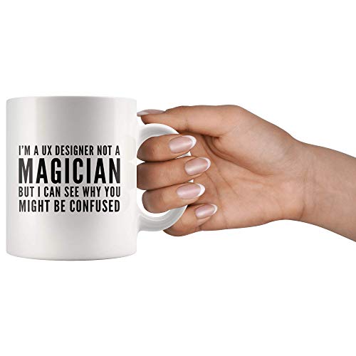 UX Designer I m A Not Magician Gift Idea for | Ceramic Coffee Mug | 11 OZ