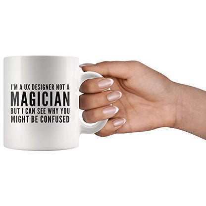 UX Designer I m A Not Magician Gift Idea for | Ceramic Coffee Mug | 11 OZ