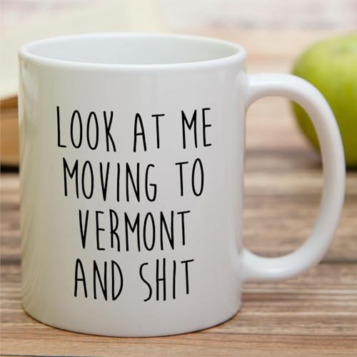 Funny for Moving to Vermont Gift Relocating | Ceramic Coffee Mug | 11 OZ