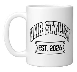 Hair Stylist Est 2026 Dresser Cosmetology | Ceramic Coffee Mug | 11 OZ