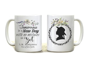 Anne of Gables Quote Tomorrow Is a New Day | Ceramic Coffee Mug | 11 OZ