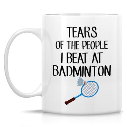 Funny Badminton Tears Of The People I Beat | Ceramic Coffee Mug | 11 OZ