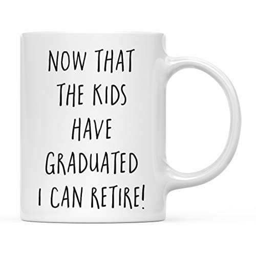 Graduation Gift Now That The Kids Have | Ceramic Coffee Mug | 11 OZ