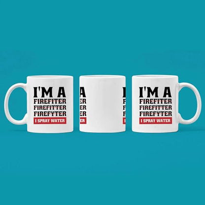I m A Firefiter Firefitter Firefyter Spray | Ceramic Coffee Mug | 11 OZ