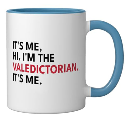 Hi I'm The Valedictorian It's Me | Ceramic Coffee Mug | 11 OZ
