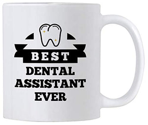Best Dental Assistant Ever Dentist Hygienist | Ceramic Coffee Mug | 11 OZ