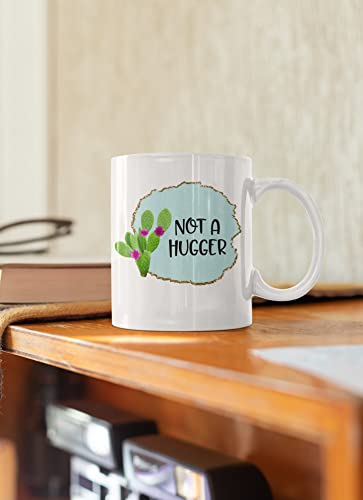 Not A Hugger Funny Cactus Gift Ideas Hilarious | Ceramic Coffee Mug | 11 OZ
