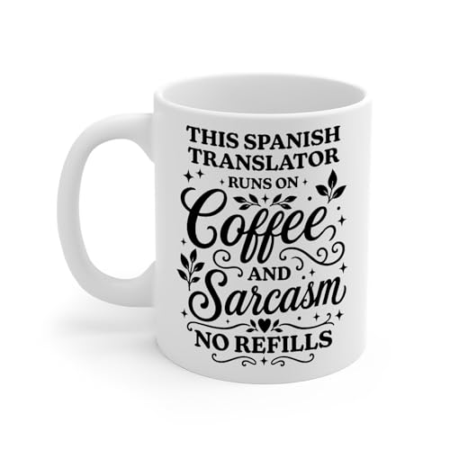 This Spanish Translator Runs on and Sarcasm | Ceramic Coffee Mug | 11 OZ