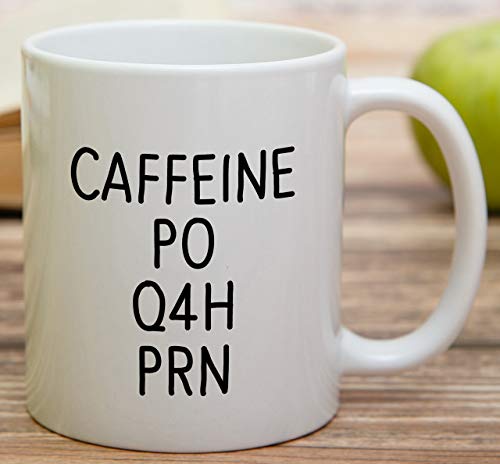 Funny Caffeine PO Q4H PRN Medical Doctor Nurse | Ceramic Coffee Mug | 11 OZ