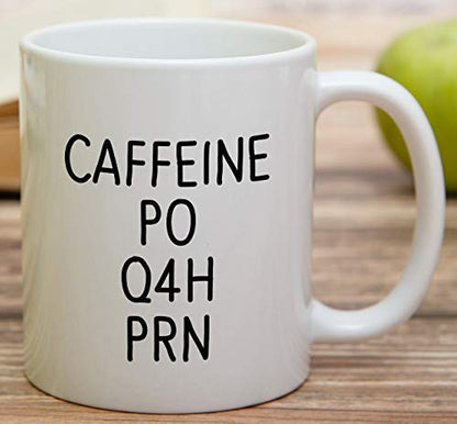Funny Caffeine PO Q4H PRN Medical Doctor Nurse | Ceramic Coffee Mug | 11 OZ