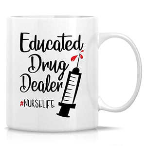 Funny Educated Drug Dealer Nurse Nurselife | Ceramic Coffee Mug | 11 OZ