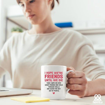 I Hope Were Friends Until We Die Gift Ghost | Ceramic Coffee Mug | 11 OZ