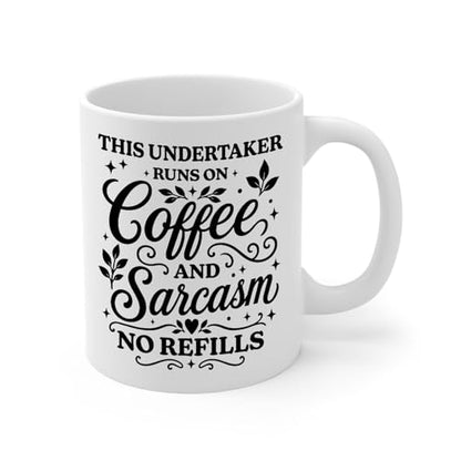 This Undertaker Runs on and Sarcasm Funny | Ceramic Coffee Mug | 11 OZ