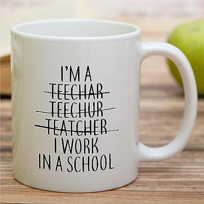 Funny Teacher Gift I Work In A School | Ceramic Coffee Mug | 11 OZ