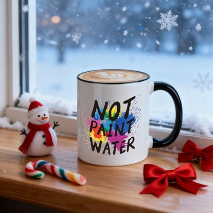 Gifts for Art Teacher Not Paint Water | Ceramic Coffee Mug | 11 OZ