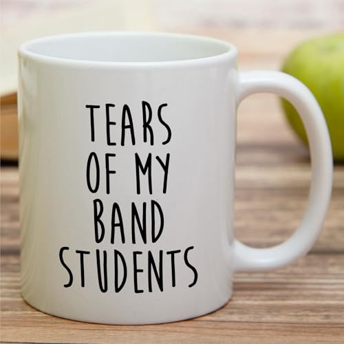 Funny Band Teacher Tears of My Students or | Ceramic Coffee Mug | 11 OZ