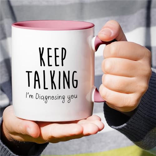 Funny Keep Talking I m Diagnosing You | Ceramic Coffee Mug | 11 OZ