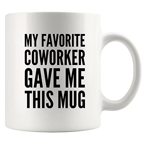 My Favorite Coworker Gave Me This Going Away | Ceramic Coffee Mug | 11 OZ