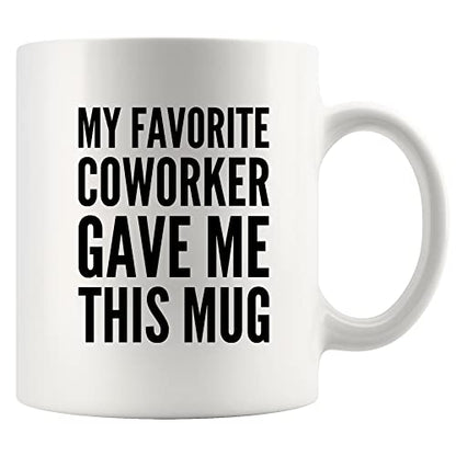 My Favorite Coworker Gave Me This Going Away | Ceramic Coffee Mug | 11 OZ