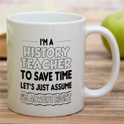 Funny for History Teacher Humorous Birthday | Ceramic Coffee Mug | 11 OZ