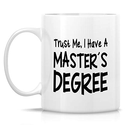 Funny Trust Me I have Masters Degree MBA | Ceramic Coffee Mug | 11 OZ