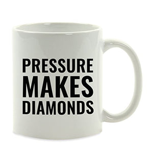Motivational Gift Pressure Makes Diamonds | Ceramic Coffee Mug | 11 OZ