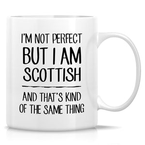 Funny I m Not Perfect But Scottish or Humorous | Ceramic Coffee Mug | 11 OZ
