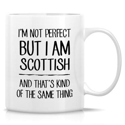 Funny I m Not Perfect But Scottish or Humorous | Ceramic Coffee Mug | 11 OZ