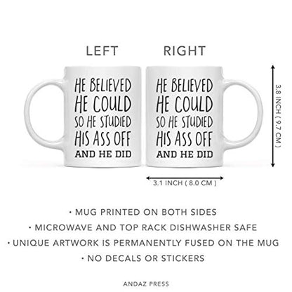 Graduation Gift He Believed Could So Studied | Ceramic Coffee Mug | 11 OZ