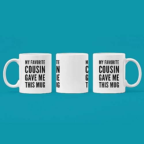 My Favorite Cousin Gave Me This Gifts Family | Ceramic Coffee Mug | 11 OZ
