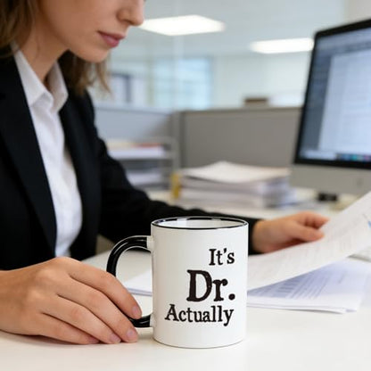 Funny Doctor Gifts It s Dr Actually for PhD | Ceramic Coffee Mug | 11 OZ