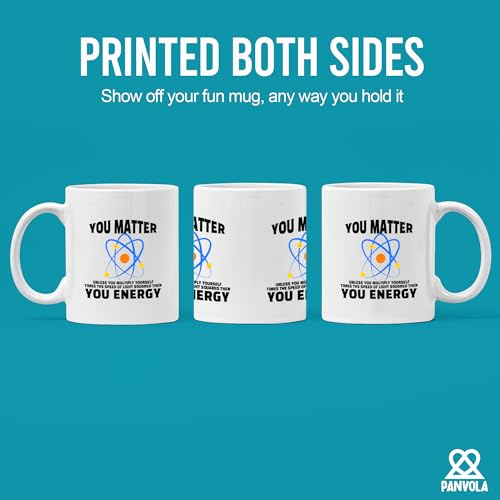 You Matter Energy Chemistry Gifts Science | Ceramic Coffee Mug | 11 OZ