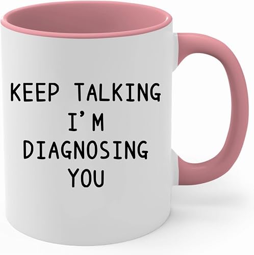 Keep Talking I m Diagnosing You Psychology | Ceramic Coffee Mug | 11 OZ